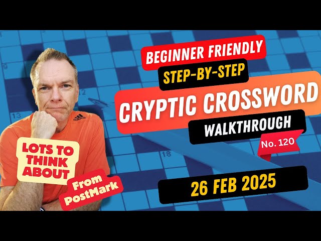 How to solve a Cryptic Crossword -  Walkthrough for beginners - No. 120