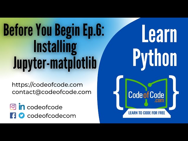 Learn Python | Before You Begin Ep.6: Installing Jupyter-matplotlib | CodeOfCode