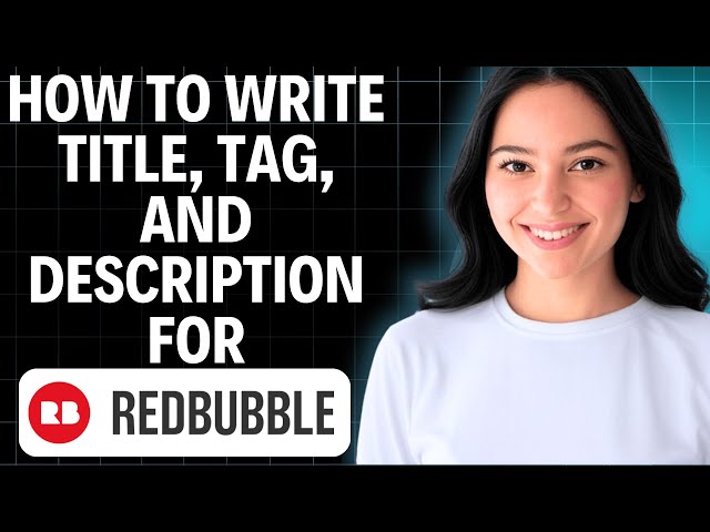 How To Write Title, Tag, And Description For Redbubble 2025 (Quick Tutorial)