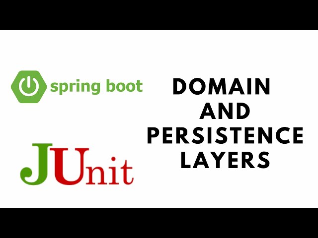 Spring Boot Testing with JUnit - Domain and Persistence Layers