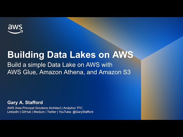 Building Data Lakes on AWS: Build a simple Data Lake on AWS with AWS Glue, Amazon Athena, and S3