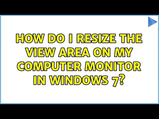 How do I resize the view area on my computer monitor in Windows 7?