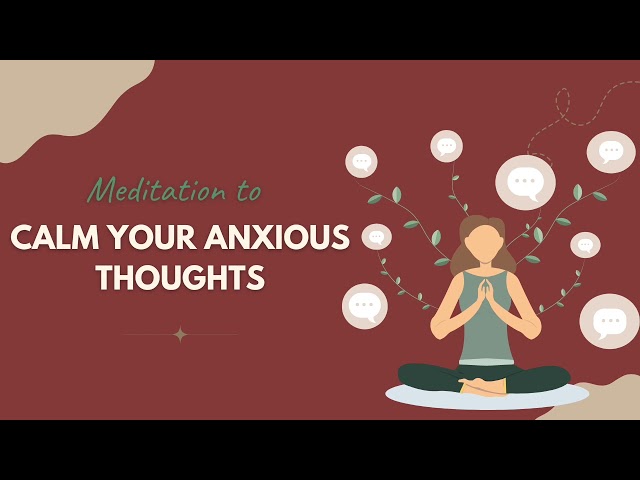 10 Minute Anxiety Relief Practice To Calm Your Anxious Thoughts