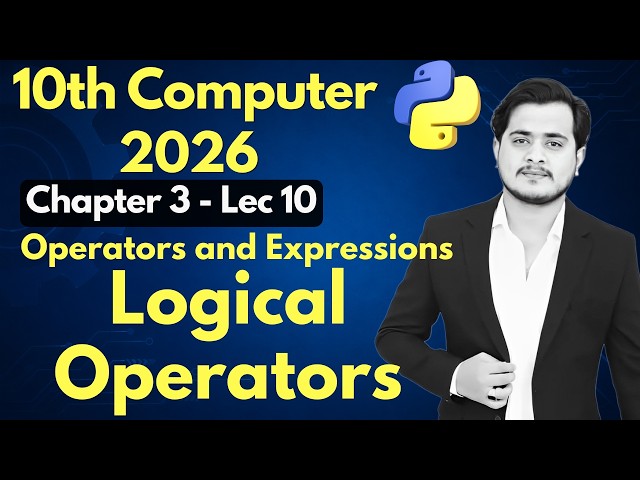 Logical Operators in Python | 10th Computer - Chapter 3 - Lec 10
