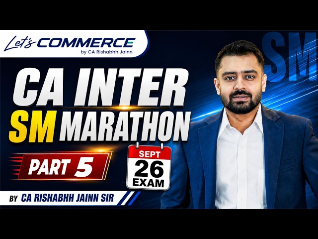 CA Inter SM Marathon Part 5 | Sept 26 Exams | Live with CA Rishabhh Jainn Sir