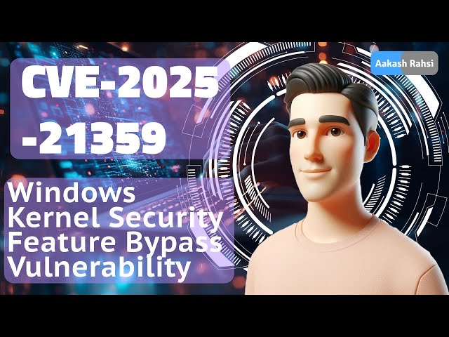 CVE-2025-21359: Windows Kernel Security Bypass - Critical Exploit EXPLAINED Protect Your System NOW!