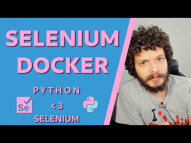 Selenium com Python #15 - Selenium Docker
