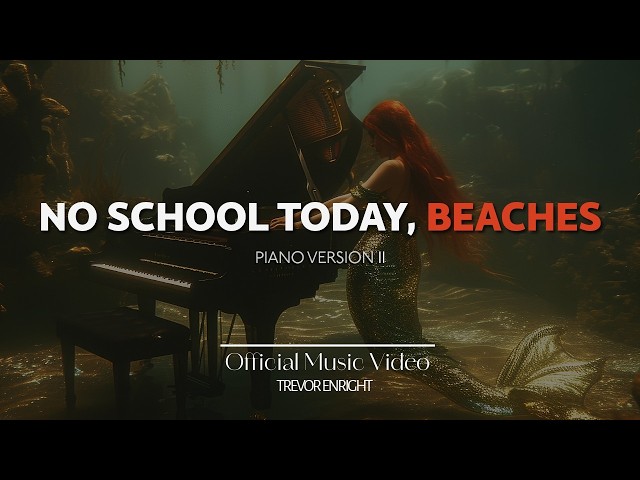 No School Today, Beaches (Piano Version II) | Trevor Enright (Official Music Video)