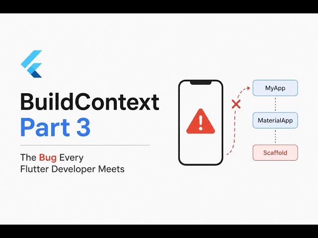 The BuildContext Bug Every Flutter Developer Meets | BuildContext Part 3