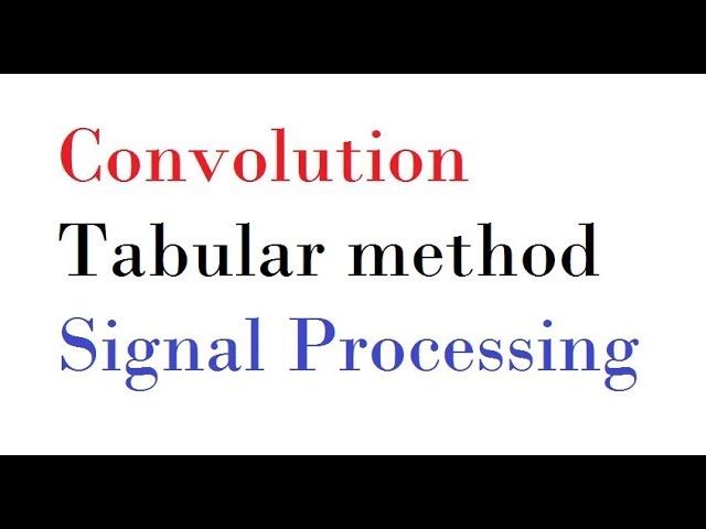 Convolution by Tabular Method (discrete time)