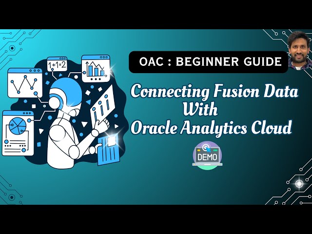 Oracle Analytics Cloud Beginner Guide: Connect, Visualize & Explore Oracle Fusion Cloud ERP Data