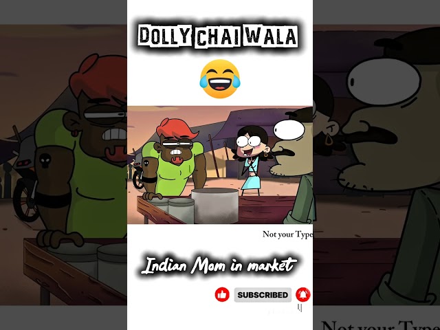 Dolly Chaiwala 😂 #notyourtype #animation 