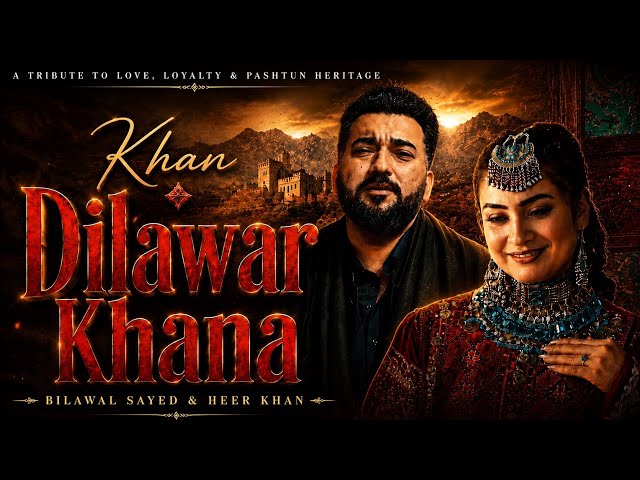 Khan Dilawar Khana  | Bilawal Sayed & @HeerKhanMusic  | Pashto Songs 2026