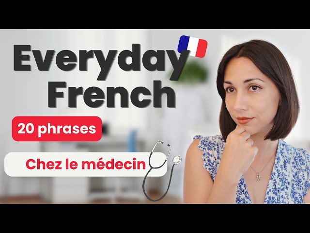 Chez le médecin | Ready-to-use Everyday French Phrases & Expressions