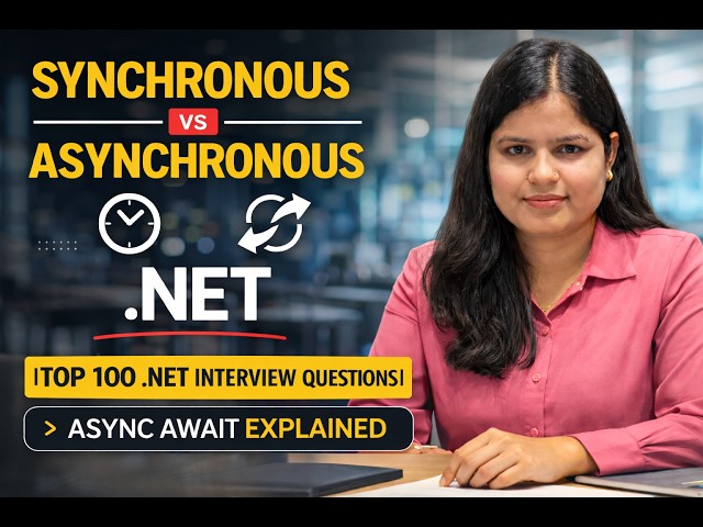 Day 30 – Synchronous vs Asynchronous in .NET |Top 100 .NET Interview Questions|Async Await Explained