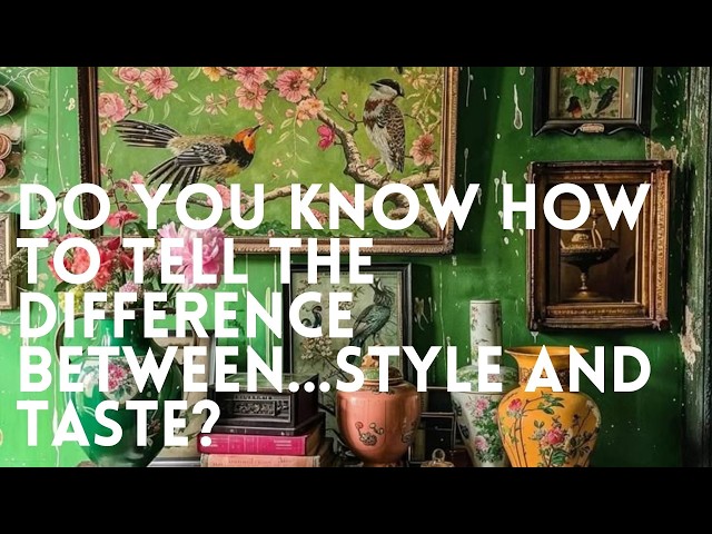 Do You Know How to Tell the Difference Between Style and Taste?
