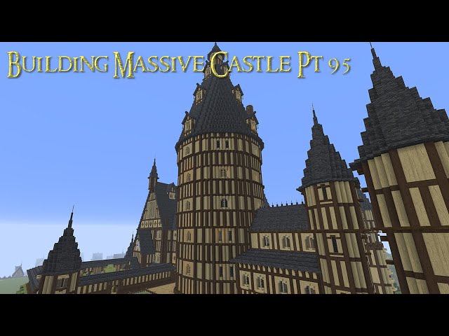 How To Build A Massive Castle Pt 95