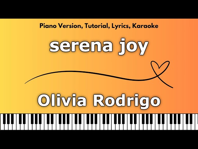 Olivia Rodrigo - serena joy (Piano Version, Tutorial, Lyrics, Karaoke)