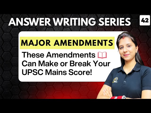Free Answer Writing Practice Series | UPSC Mains | 90 Days | Topic: Major Amendments