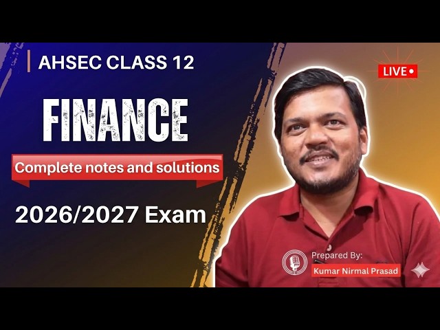 AHSEC Class 12 Finance: Complete Notes & Solved Papers for 2026/2027 Exams