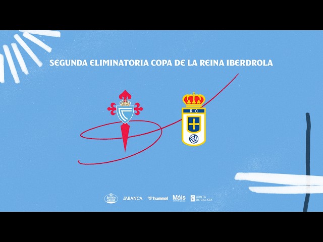 As Celtas vs Real Oviedo | EN DIRECTO | Segunda Eliminatoria Copa de la Reina Iberdrola