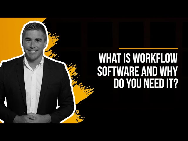 WORKFLOW SOFTWARE | What Is It and Why Do You Need It?
