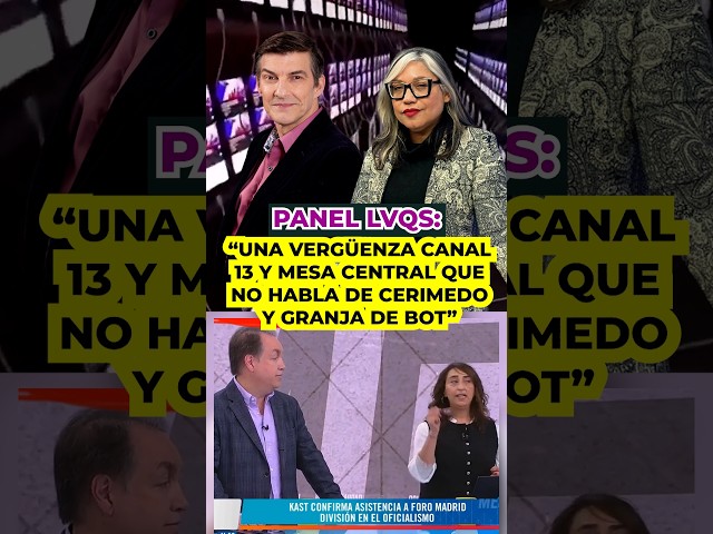 LVQS Panel: "Canal 13 and Mesa Central are a disgrace for not talking about Cerimedo and the bot ...