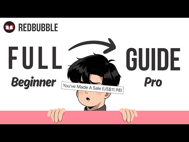THE ONLY REDBUBBLE GUIDE YOU NEED | FULL COURSE TO BECOME A PRO SELLER