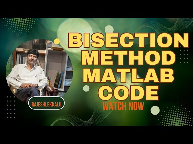 Bisection Method |  MATLAB CODE | RajeshLekkalu