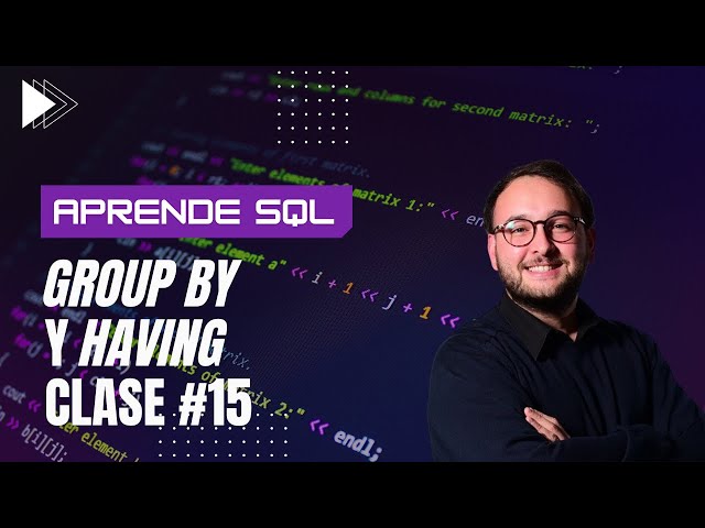 COMO USAR GROUP BY Y HAVING EN MYSQL?- CLASE #15