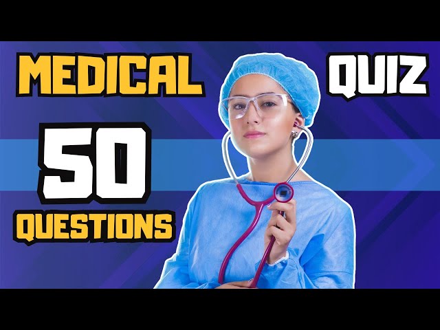 Do You Have the Knowledge to Be a Doctor? | 50-Question Medical Quiz