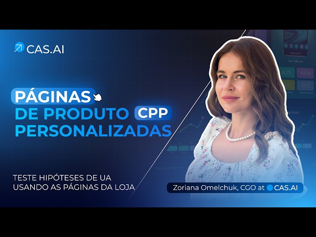O que são Custom Product Pages (CPP)? Teste de hipóteses de UA e melhoria de instalações e ROAS