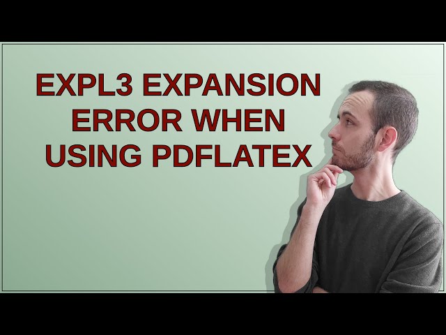 Tex: expl3 expansion error when using pdflatex