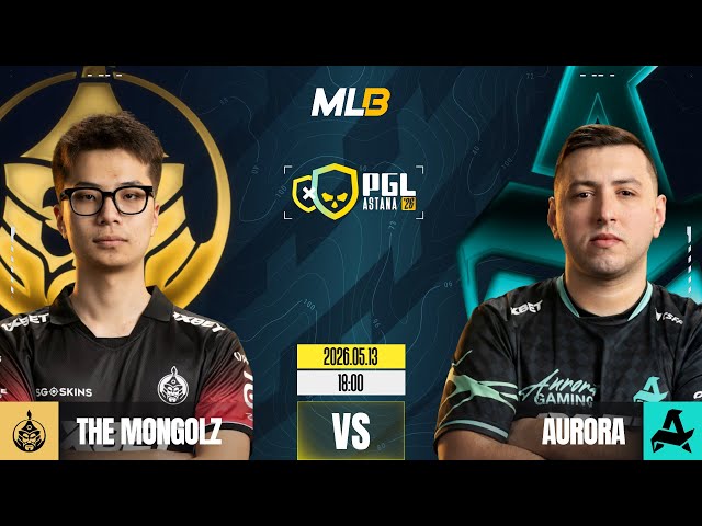 /MN/ THE MONGOLZ vs AURORA - PGL ASTANA 2026 - GROUP STAGE