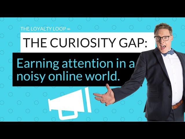 How to Earn Attention in a Noisy Online World | Marketing Using the Curiosity Gap