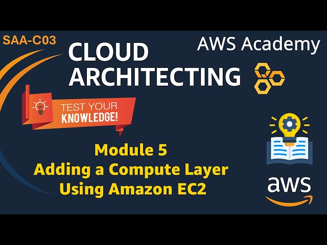 Module 5 Knowledge Check Answers - Adding a Compute Layer Using Amazon EC2 - SAA-C03