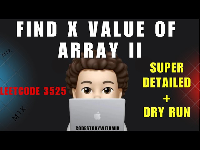 Find X Value of Array II | Super Detailed | Beginner Friendly | Leetcode 3525 | codestorywithMIK