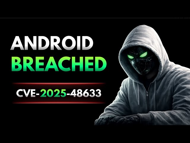 Android Framework Vulnerability - CVE-2025-48633