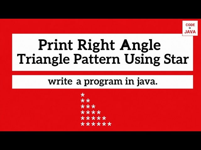Java Program to Print Right Angle Triangle Pattern | Pattern Programs for Beginners | Code in Java