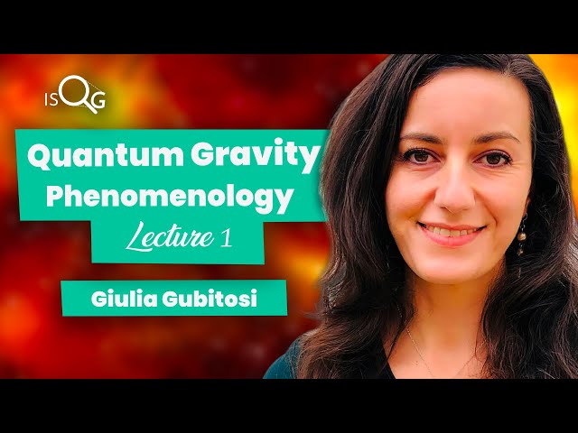 Quantum Gravity Phenomenology 1 | Giulia Gubitosi