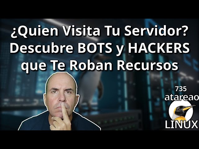 735 - Who's Visiting Your Server? Discover Bots and Hackers Stealing Your Resources