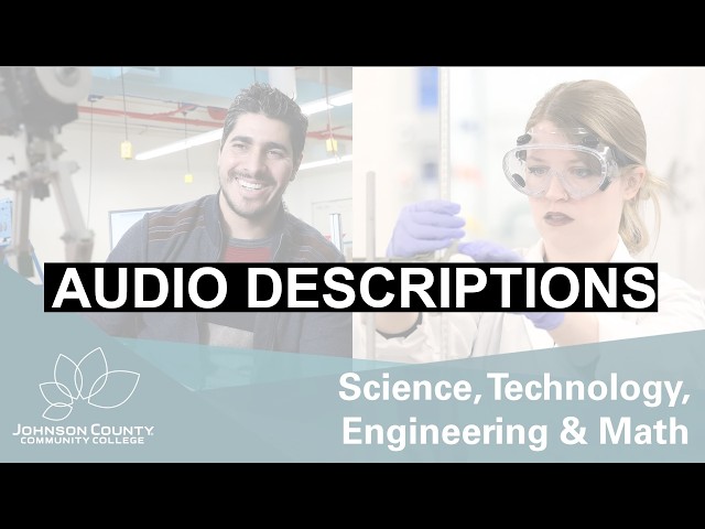 (Audio Descriptions) Explore Your Curiosity in STEM at JCCC