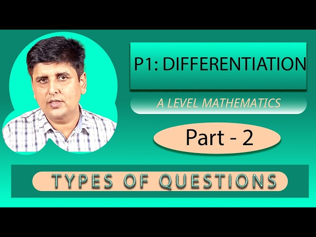 A LEVEL MATHEMATICS: P1 Differentiation Part 2 (Types of Questions) - Online Class