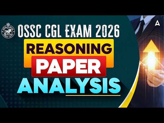 OSSC CGL Exam Analysis 2026 | Odisha CGL Reasoning Paper Analysis | OSSC CGL Answer Key