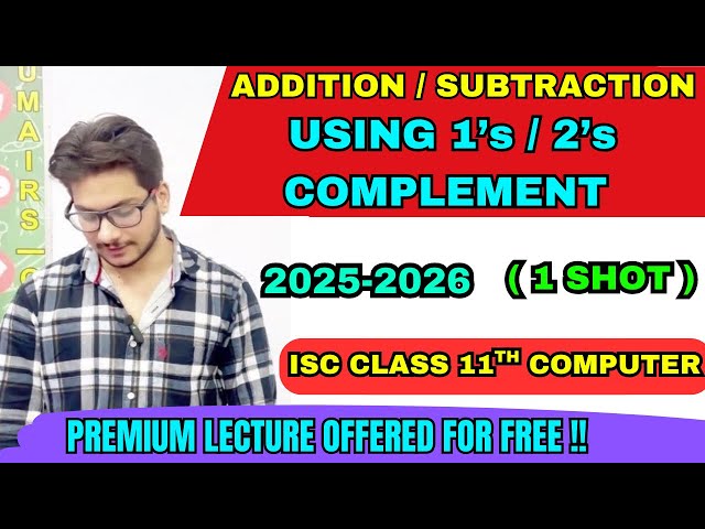 Addition & Subtraction Using 1’s and 2’s Complement | ISC Class 11 Computer Number System
