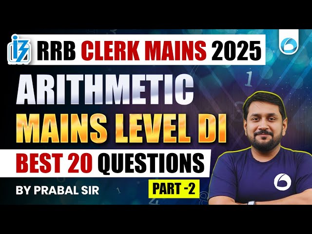 RRB Clerk Mains Arithmetic DI 2025 | Best 20 Mains Level Questions | Part - 2 Quant Preparation