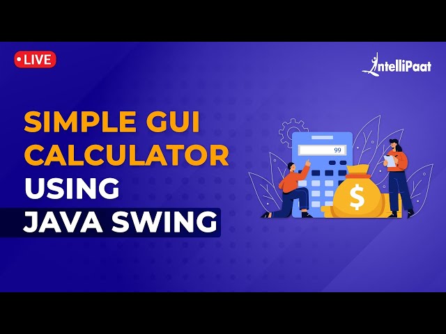 Java Swing Tutorial | Simple GUI Calculator Using Java Swing | Java Projects | Intellipaat
