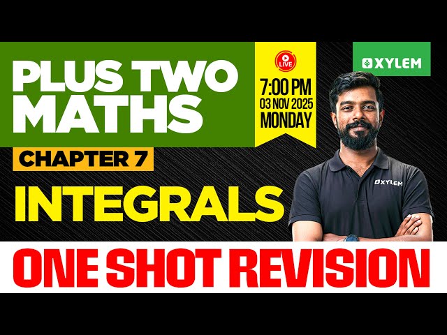 Plus Two Maths | Chapter 7 - Integrals - One Shot Revision | Xylem Plus Two