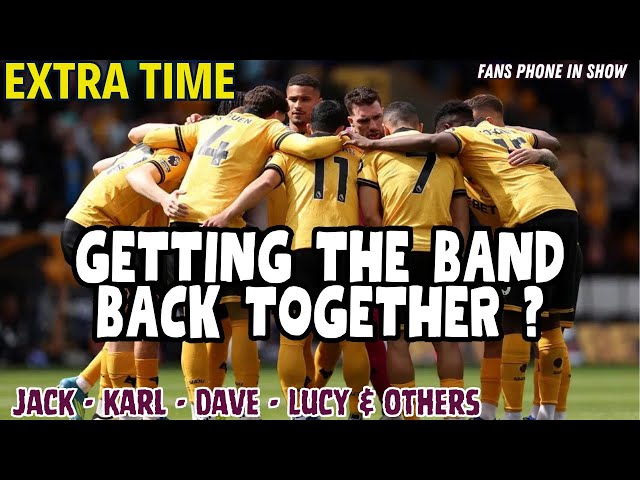 GETTING THE BAND BACK TOGETHER 🐺  Wolves 1-1 Fulham  EXTRA TIME Fan Phone In Show 🎙️ Ep 632