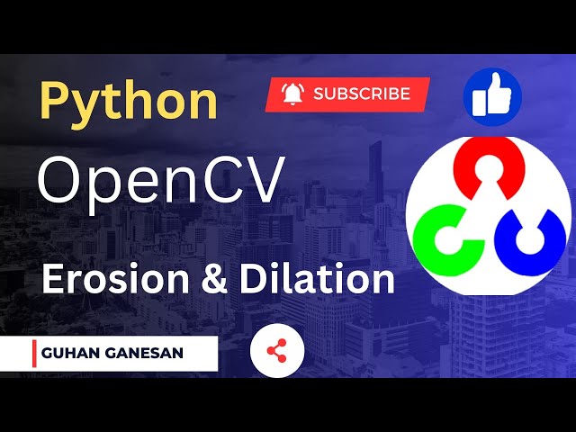 தமிழில் | OpenCV | Image Erosion and Image Dilation OpenCV | Python Machine Learning | Guhan Ganesan